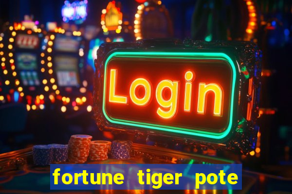 fortune tiger pote de ouro